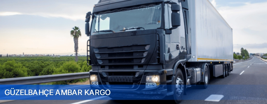 Güzelbahçe Ambar Kargo Güzelbahçe Ambar Kargo