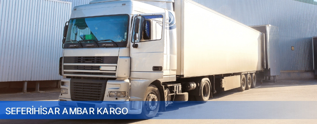 Seferihisar Ambar Kargo Seferihisar Ambar Kargo